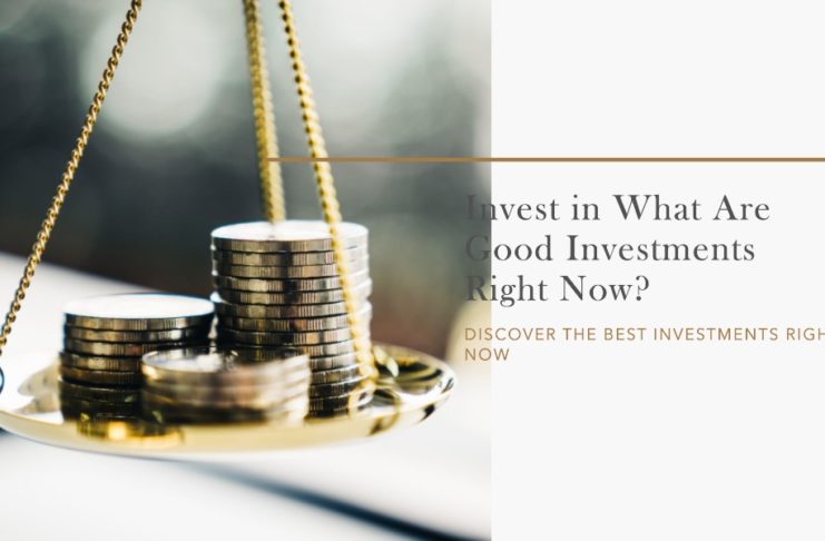What Are Good Investments Right Now